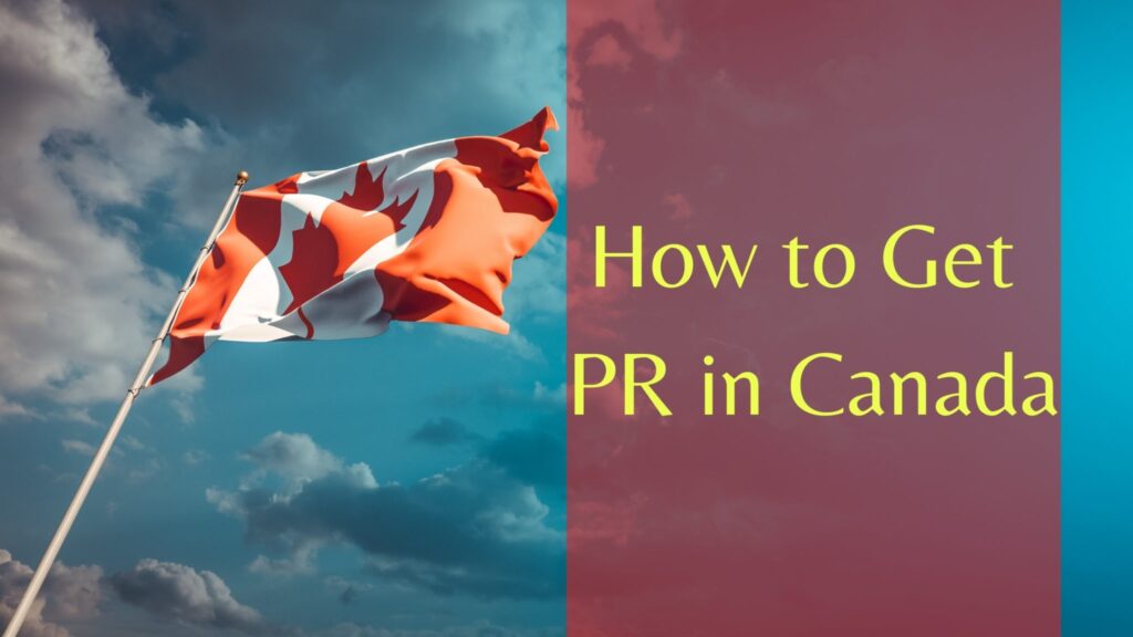 How To Get PR In Canada